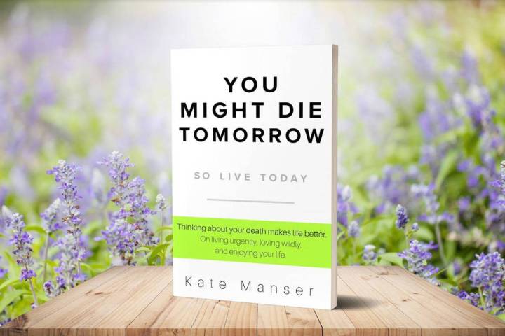 Kate Manser, escribió You Might Die Tomorrow, una obra en la que plasma ideas para enfrentar e ...